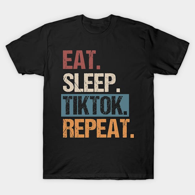 Eat Sleep Tiktok Repeat T-Shirt by Jackbot90s